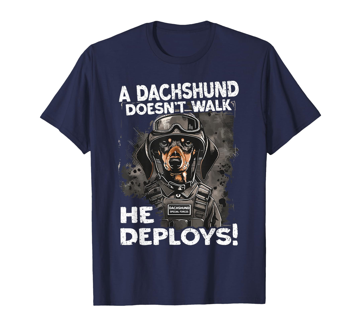 A Dachshund Doesn’t Walk He Deploys | Wiener Dog T-Shirt
