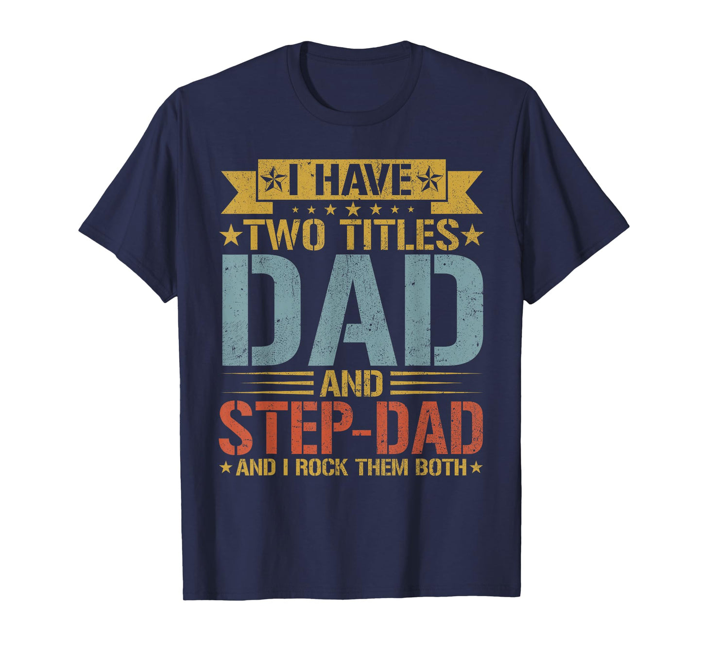 I Have Two Titles Dad And Step-dad Father's Day Grandpa T-Shirt