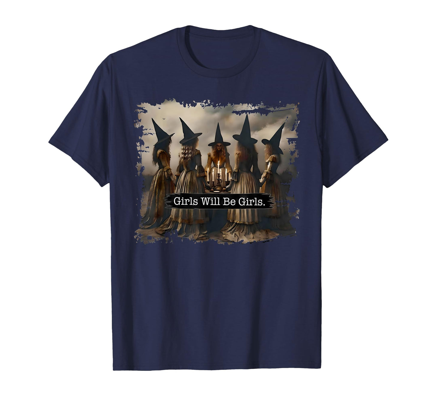 Girl Will Be Girls Witch Witchy Spooky Season Halloween T-Shirt