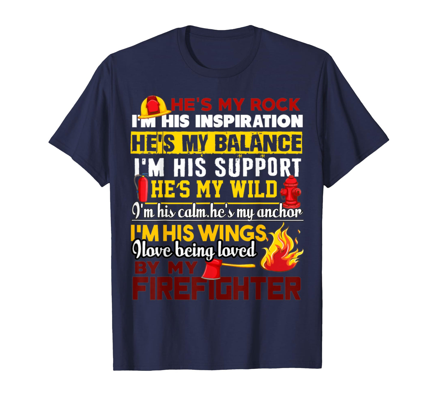 I Love Being Loved By My Firefighter T-Shirt