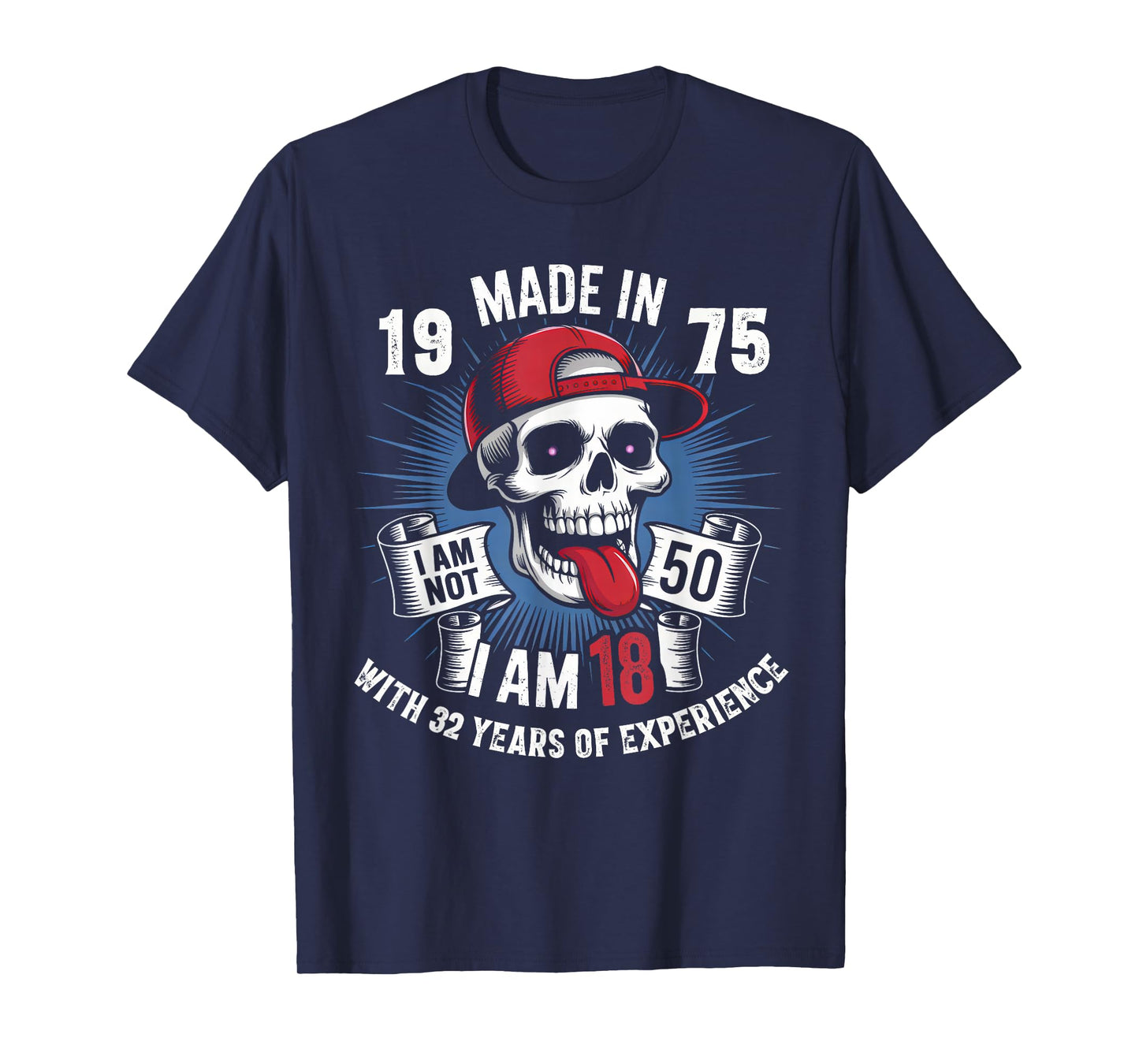 Made In 1975 I Am Not 50 I Am 18 With 32 Years Of Experience T-Shirt