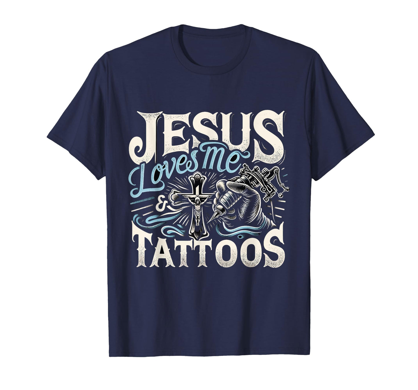 Jesus Loves Me And My Tattoos Tattooed Christian Artist T-Shirt
