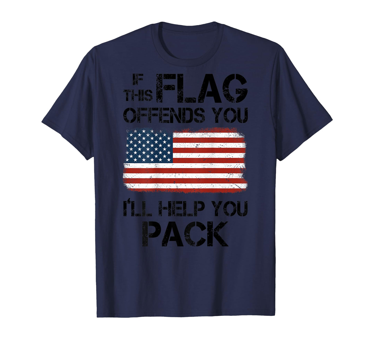 If This Flag Offends You I'll Help You Pack (on back) T-Shirt