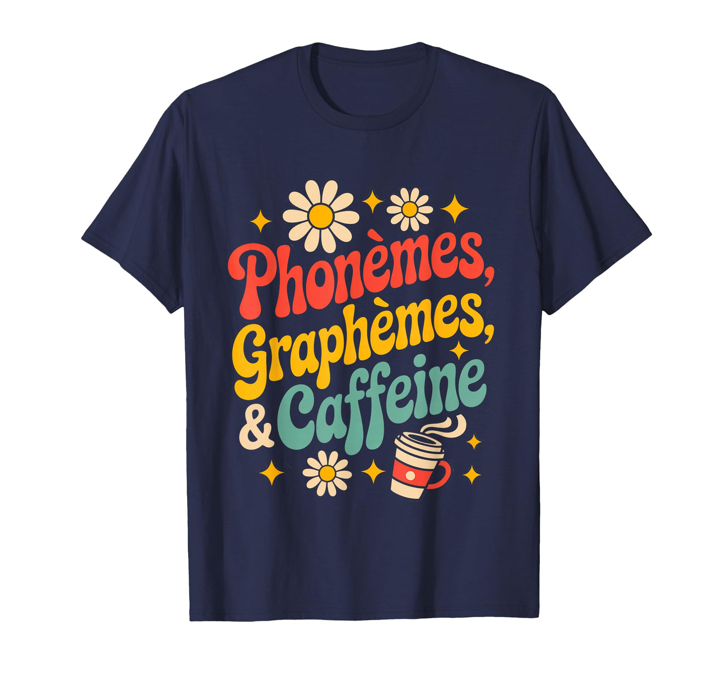 Phonèmes Graphèmes Caffeine for Teachers or Coffee Lovers T-Shirt