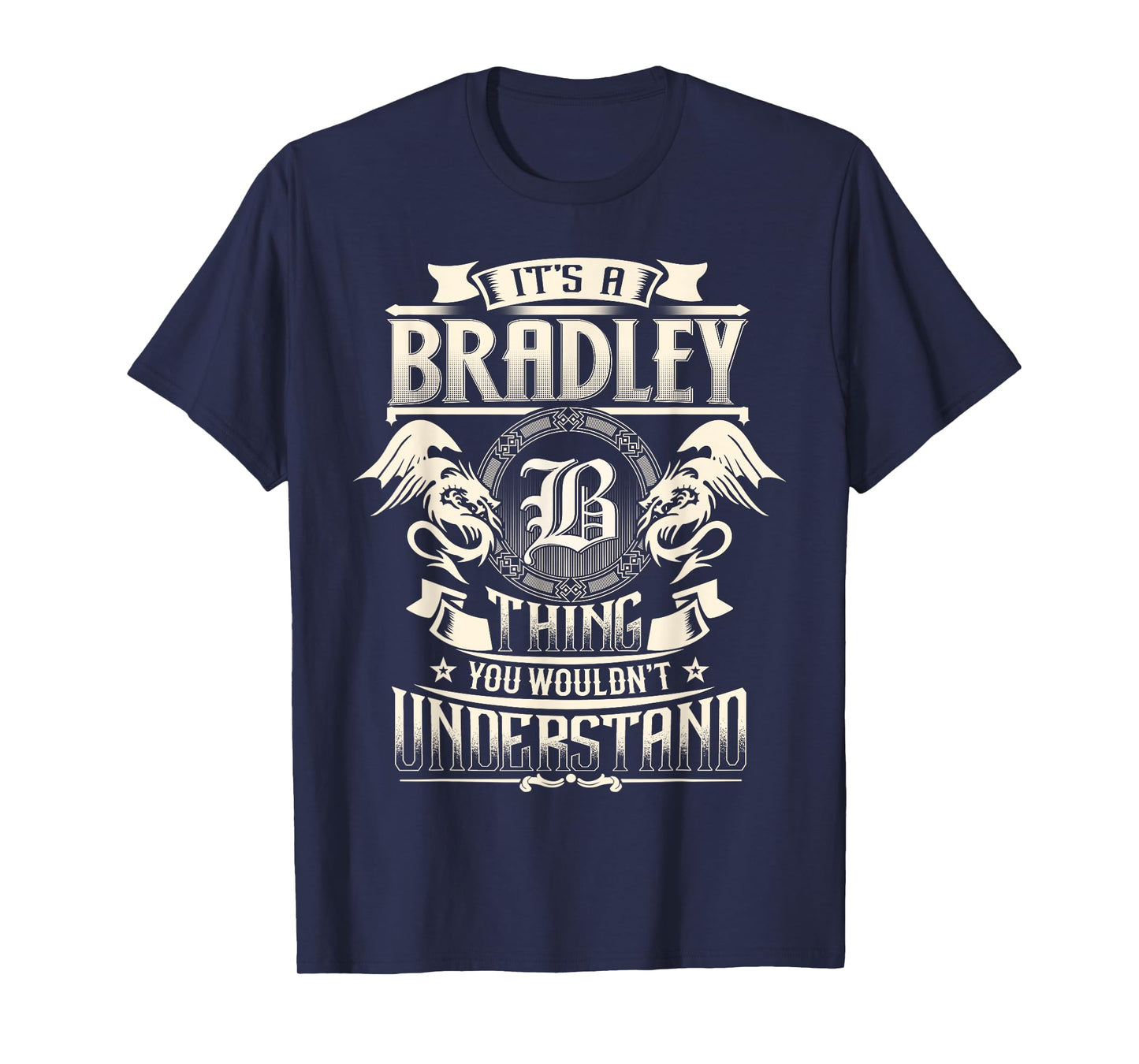 It's A BRADLEY Thing You Wouldn't Understand Family Name T-Shirt