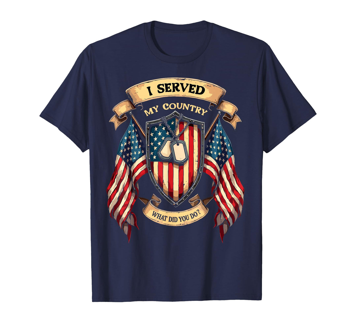 I Served My Country What Did You Do? USA Flag Veterans Day T-Shirt