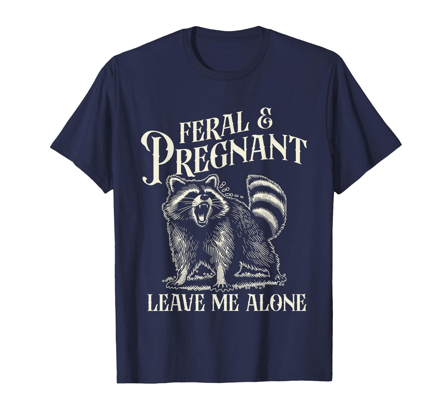 Feral and Pregnant Racoon Shirt Funny Maternity Mom To Be T-Shirt