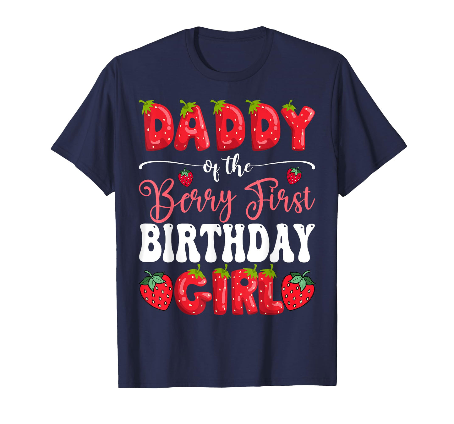 Daddy Of Berry First Birthday Girl Strawberry 1St Bday T-Shirt