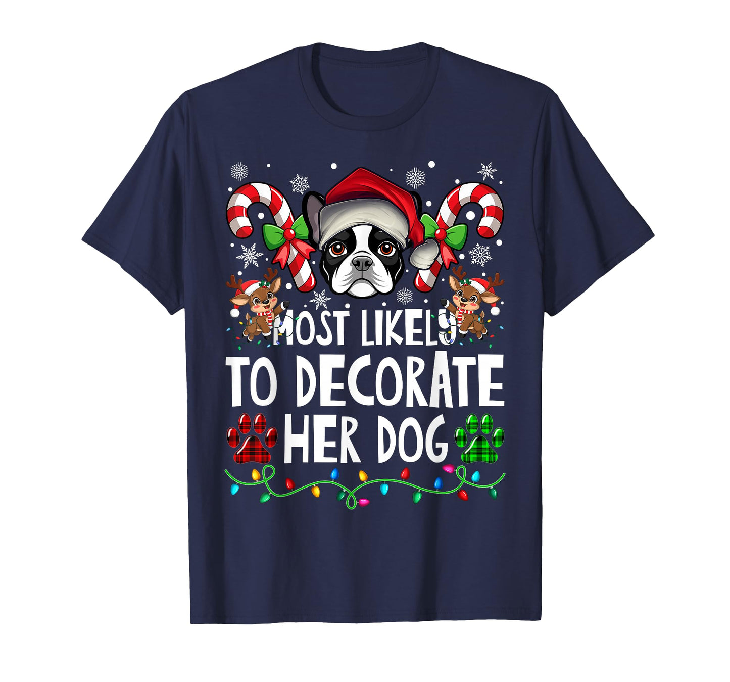 Most Likely Decorate Her Boston Terrier Dog Ugly Christmas T-Shirt