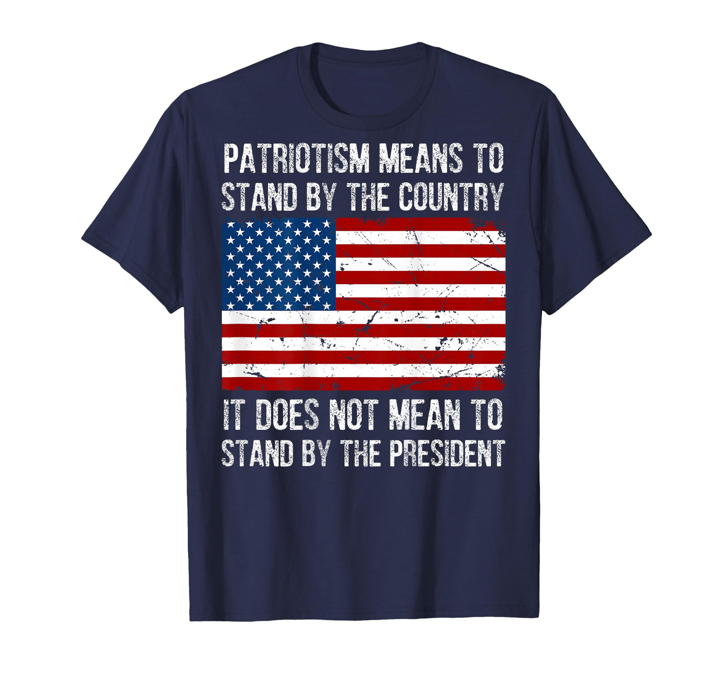 Patriotism Means To Stand By The Country (on back) T-Shirt