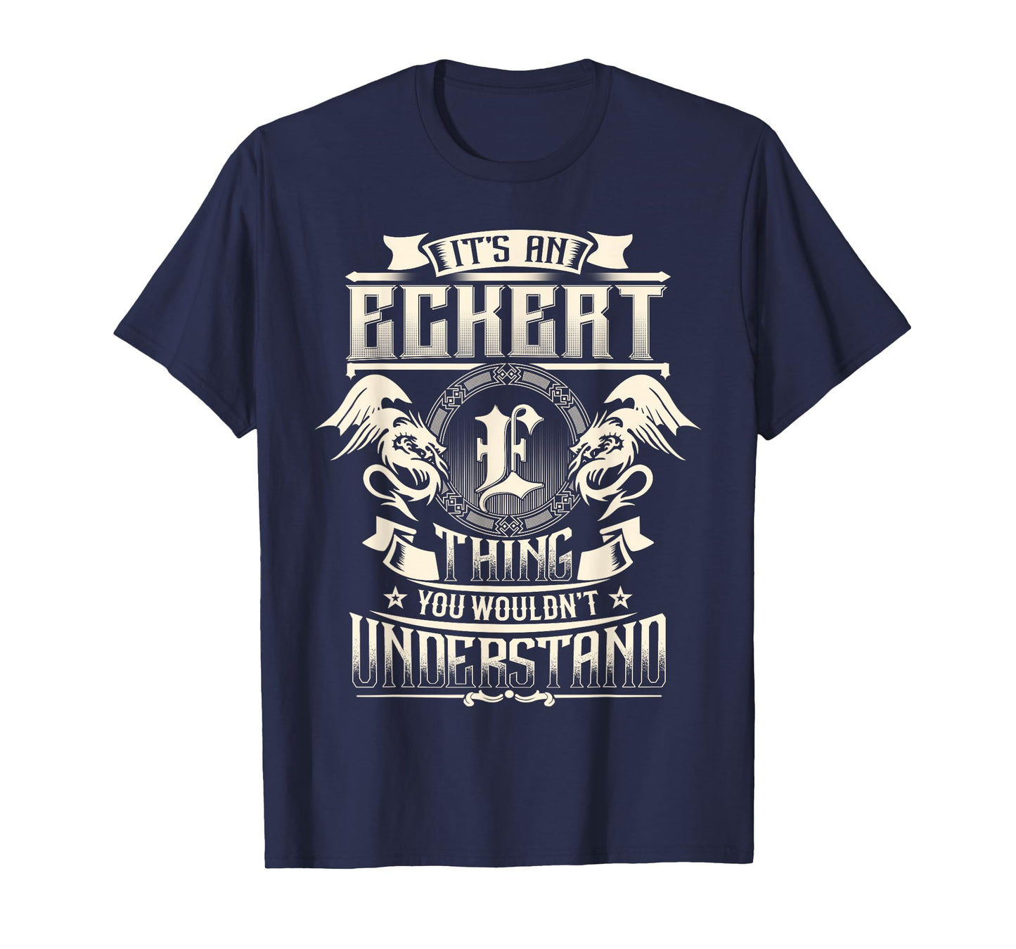 It's an Eckert Thing You Wouldn't Understand Family Name T-Shirt