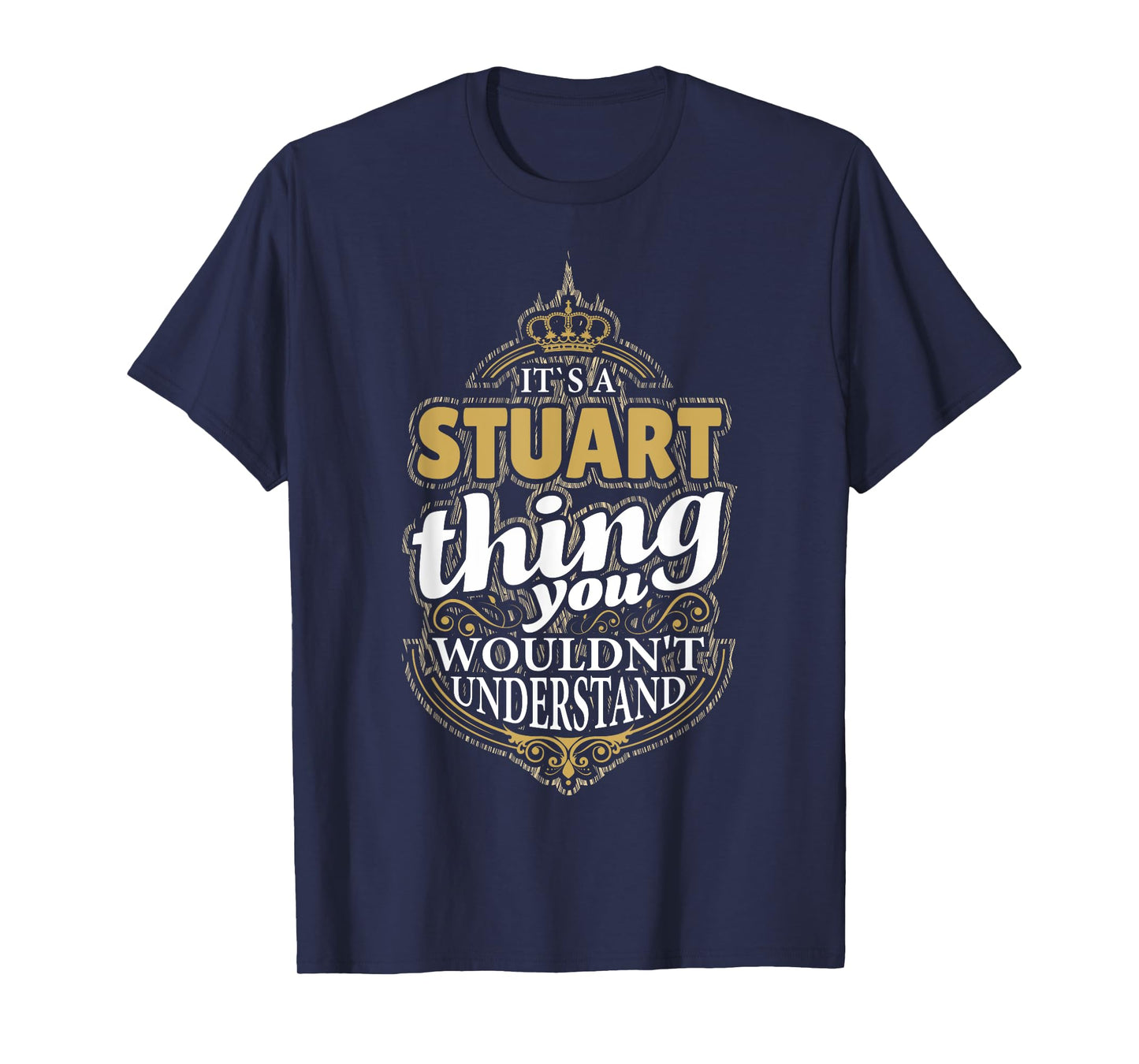 It's a STUART Thing you wouldn't Understand V4 T-Shirt