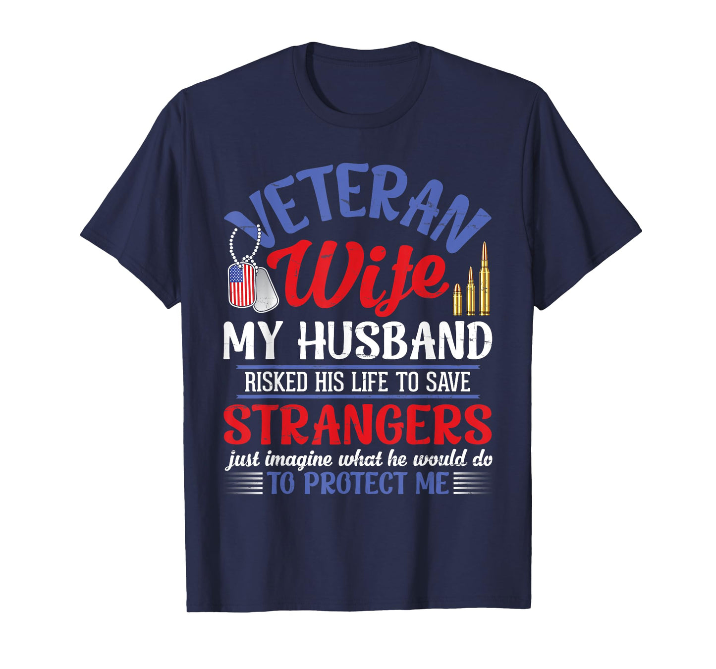 Veteran Wife My Husband RisKed His Life Strangers Protect Me T-Shirt