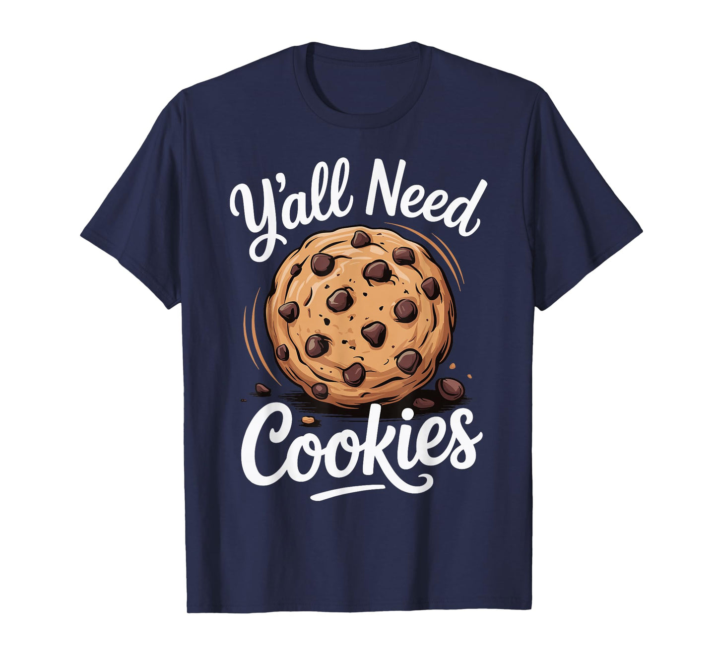 Y'all Need Cookies T-Shirt