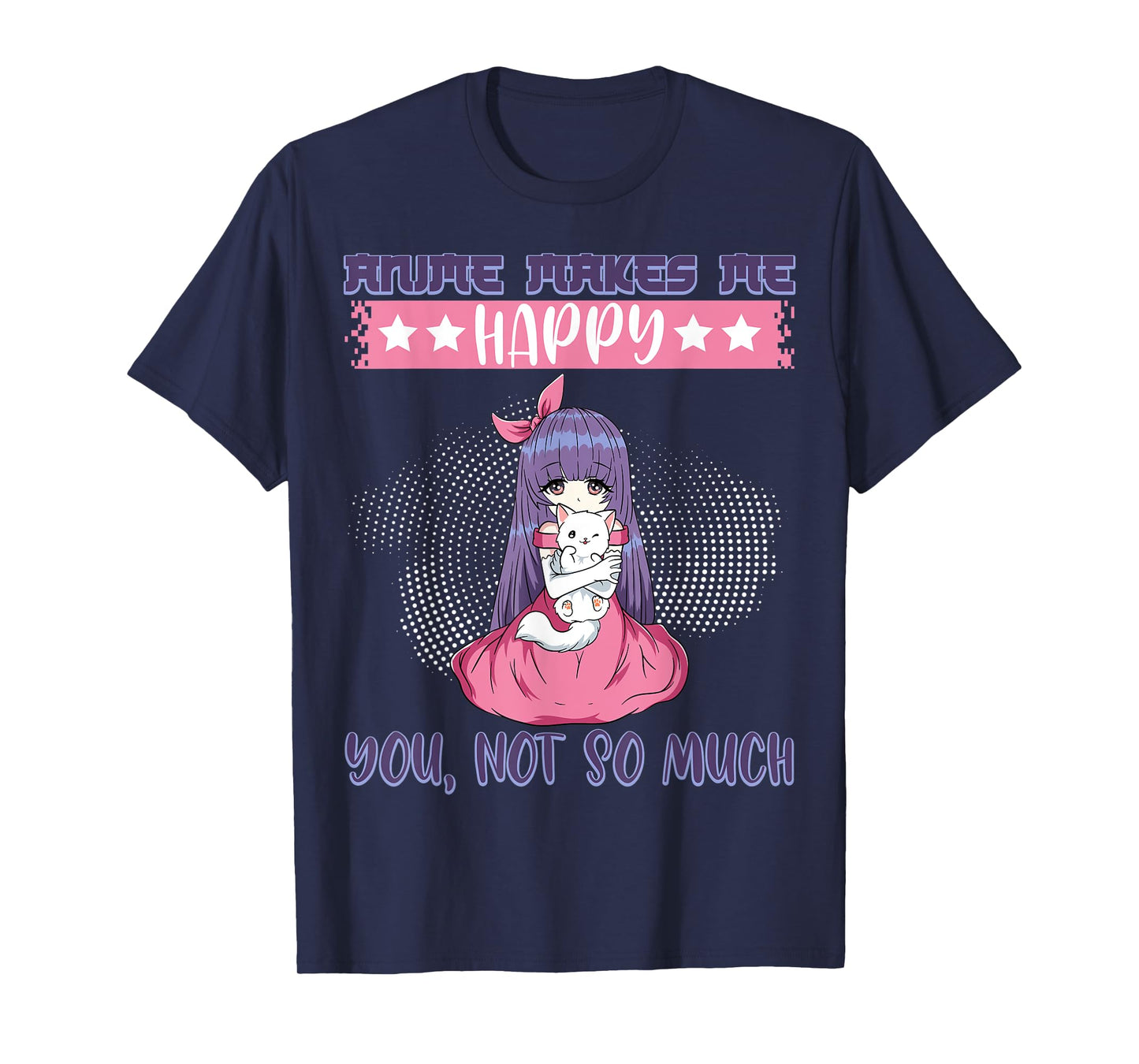 Anime Makes Me Happy You, Not So Much Episode Anime Cast Cat T-Shirt