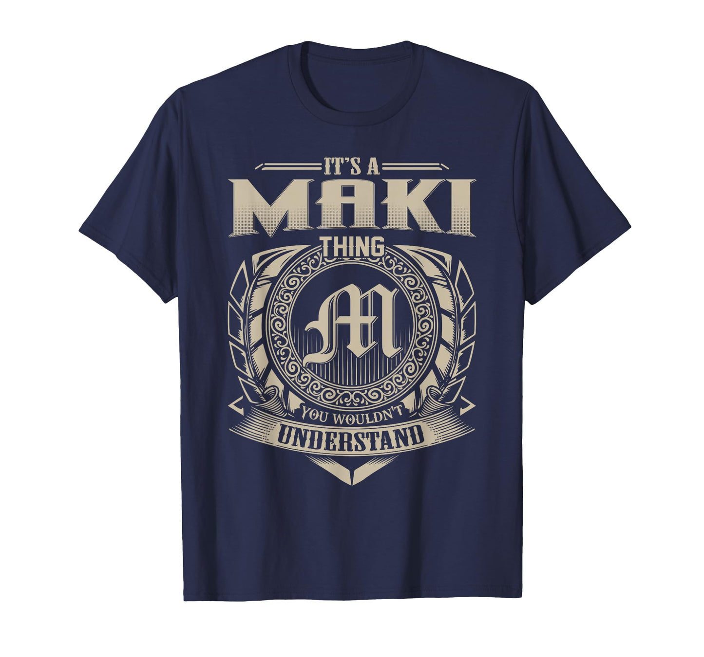 It's A MAKI Thing You Wouldn't Understand Name Vintage T-Shirt
