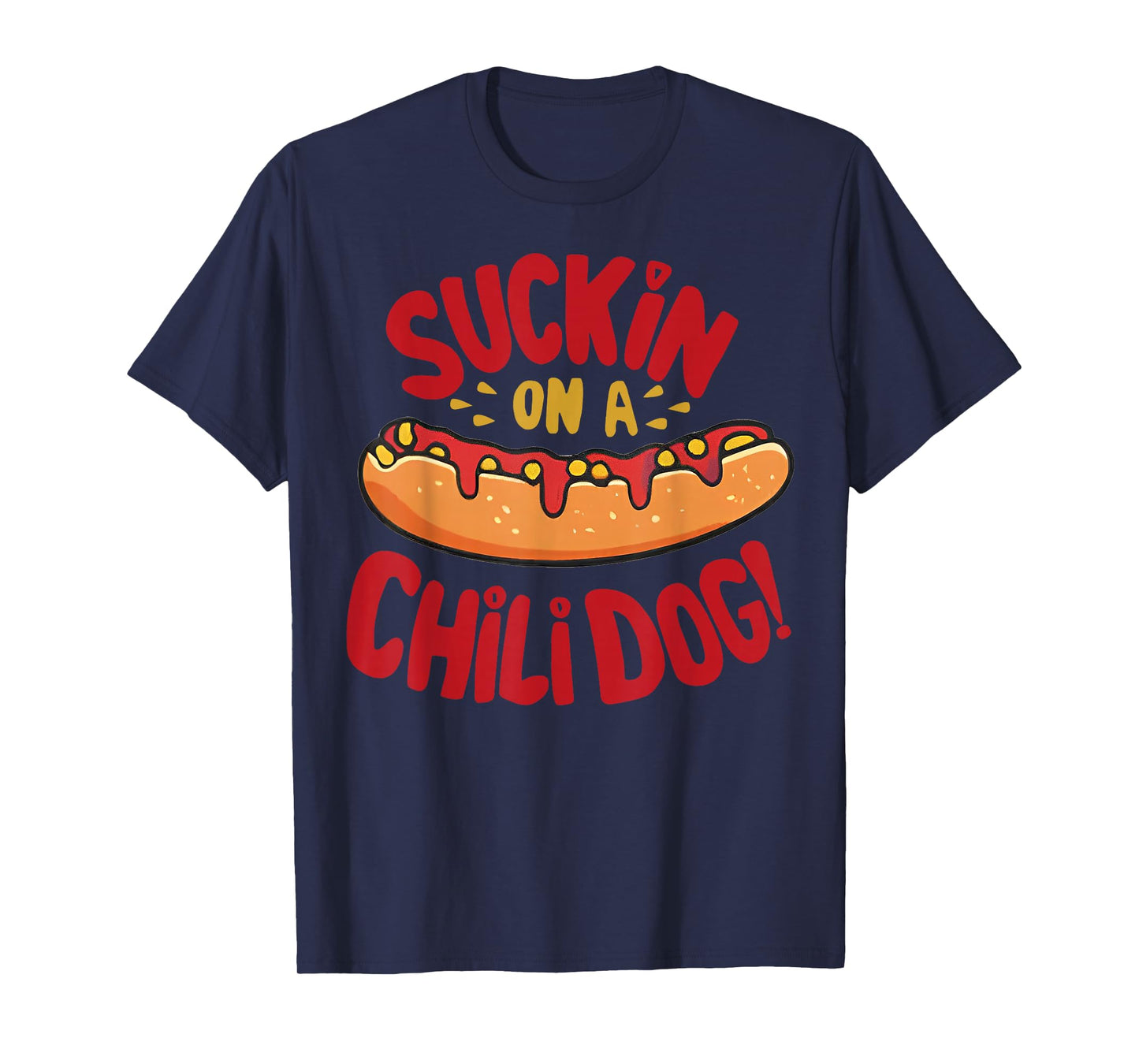 Suckin On A Chili Dog T-Shirt