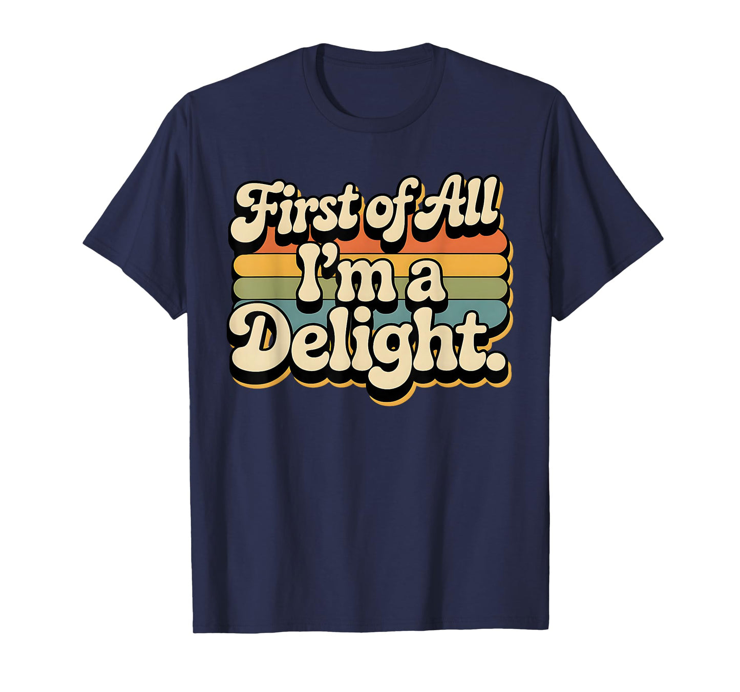 First of All I'm a Delight Positive Affirmation Apparel T-Shirt