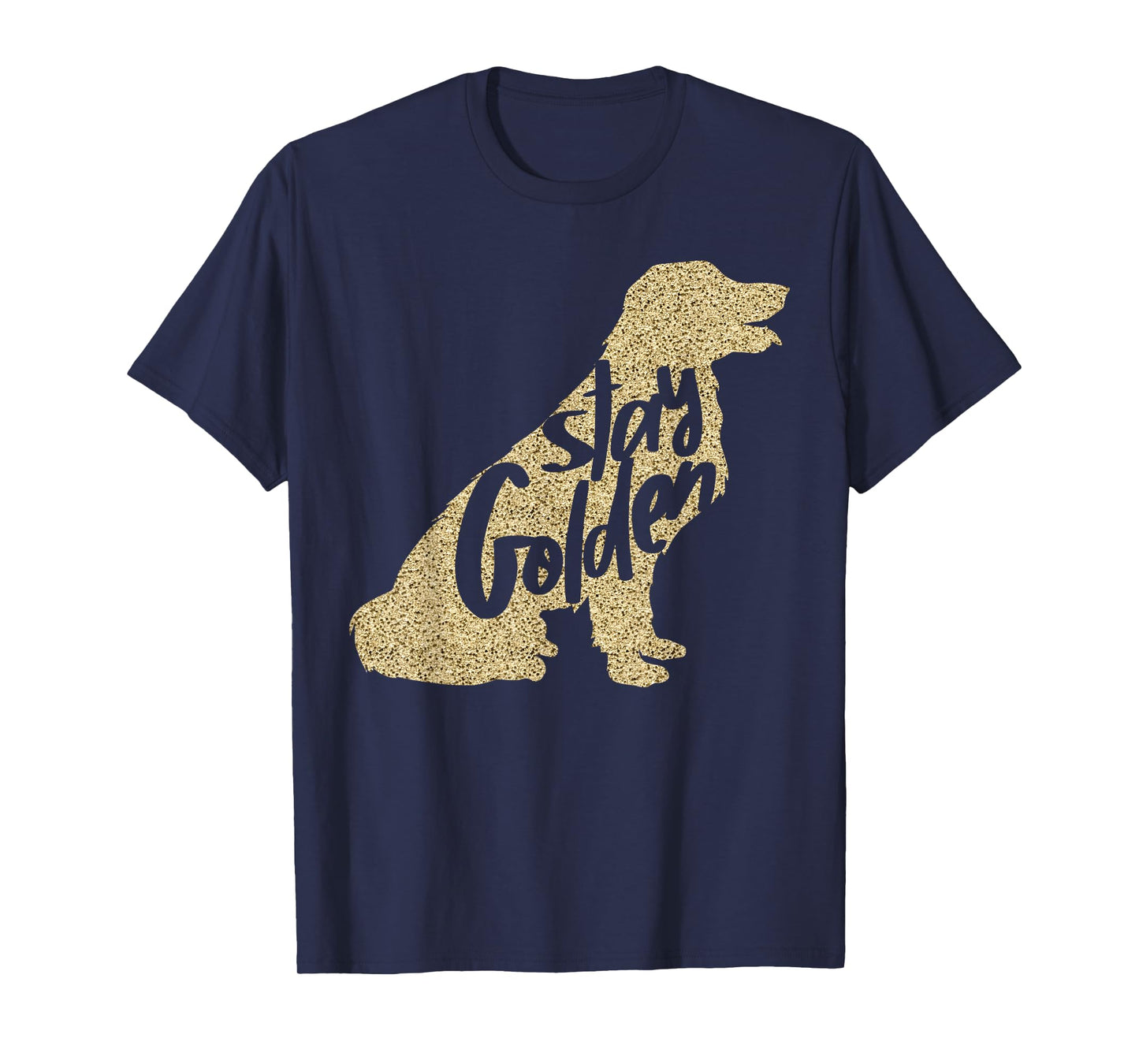 STAY GOLDEN Retriever DESIGNER MENS LADIES AND YOUTH T-SHIRT T-Shirt