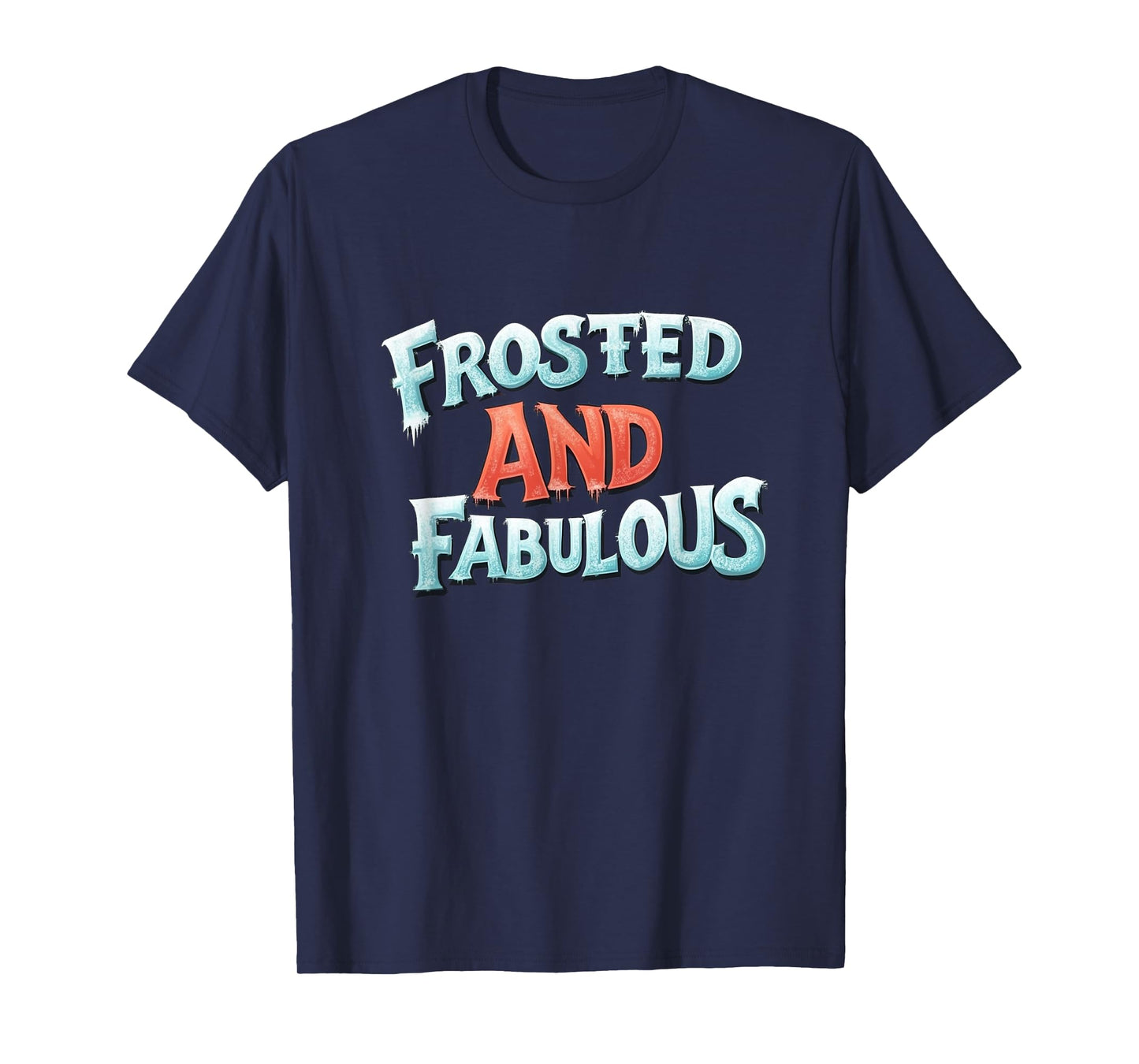 Amazing Frosted and Fabulous Statement T-Shirt