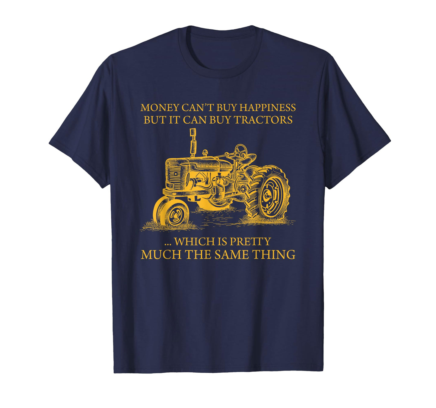 Money Can't Buy Happiness But It Can Buy Tractors T-Shirt