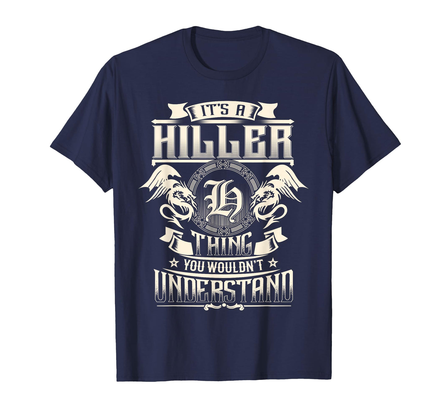 It's A HILLER Thing You Wouldn't Understand Family Name T-Shirt