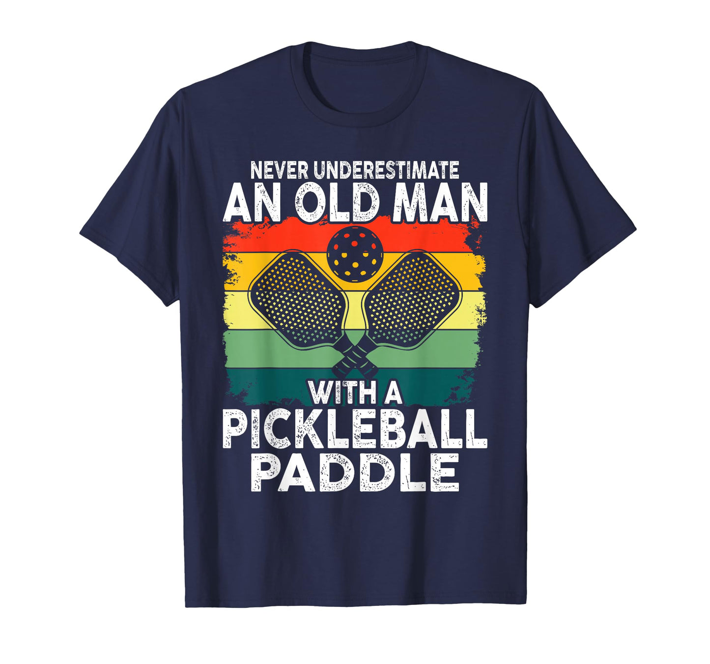 Mens Never Underestimate An Old Man With A Pickleball Paddle T-Shirt