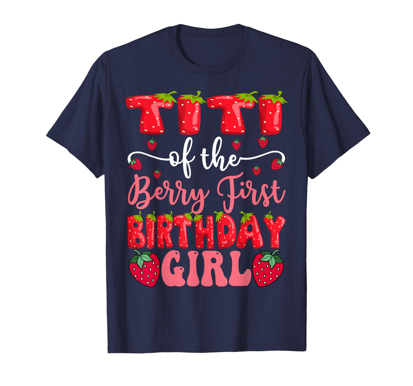 Titi Of The Berry First Birthday Girl Strawberry Lover T-Shirt