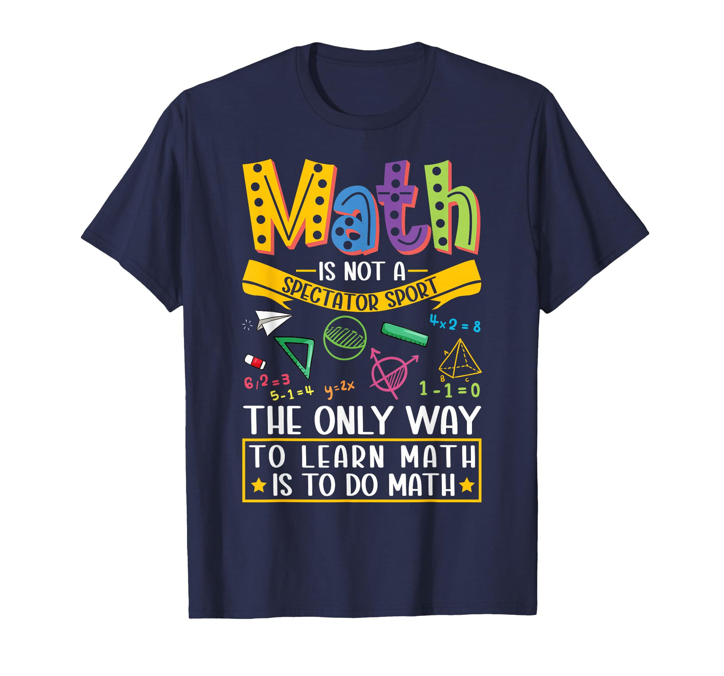 Math Not A Spectator Sport Mathematics Teacher Mathematician T-Shirt