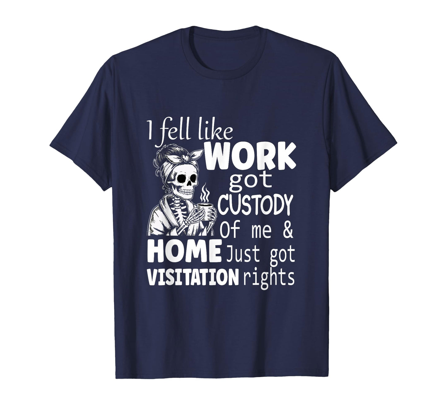 I Feel Like Work Got Custody Anel Custody of Me T-Shirt