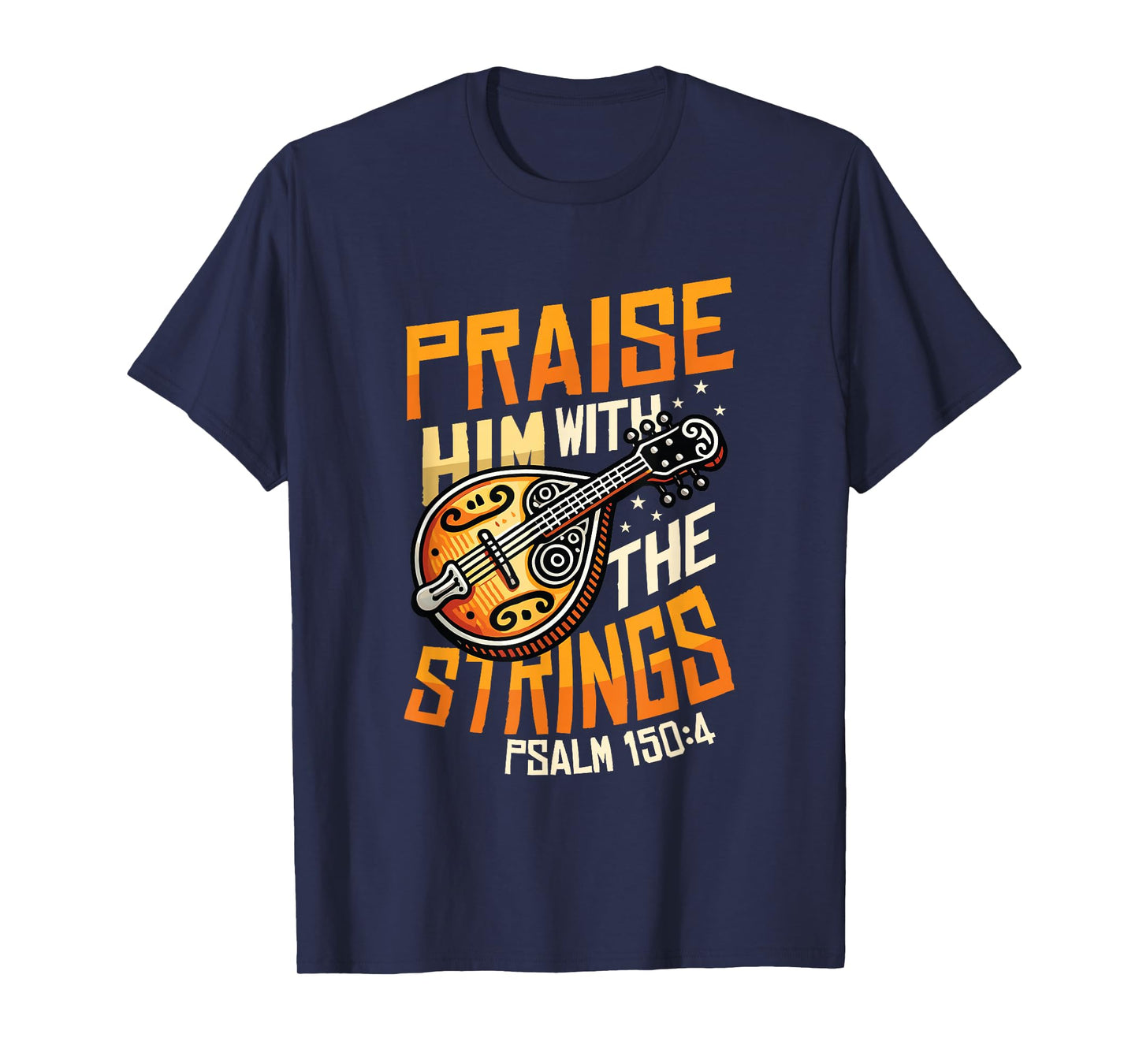 Mandolin Player Praise Him With The Strings Mandolin T-Shirt
