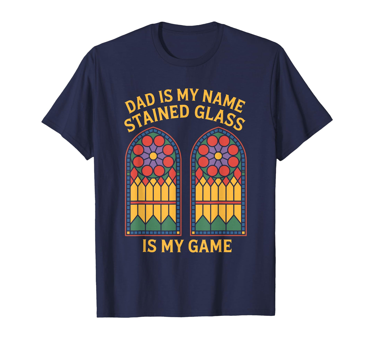 Dad is My NameStained Glass is My Game, Mosaic Artist T-Shirt
