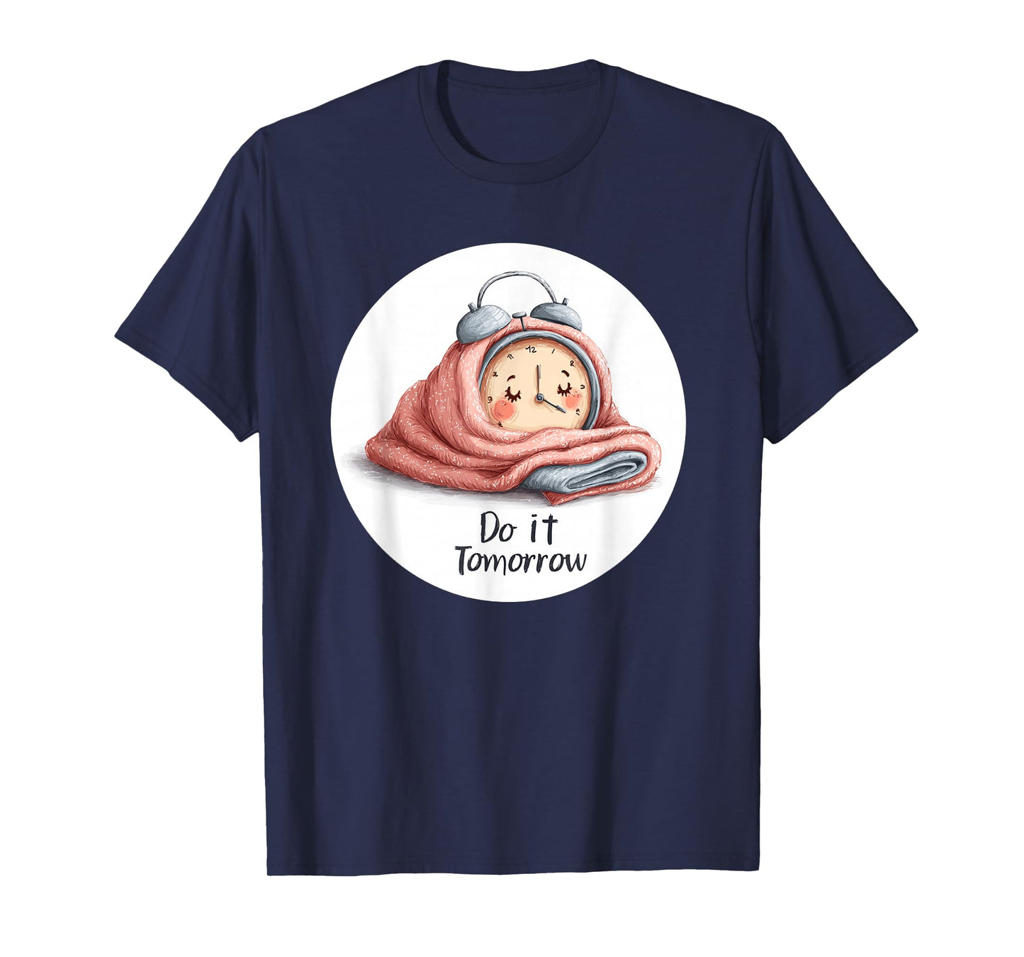 Amazing Do It Tomorrow Alarm Clock Look T-Shirt