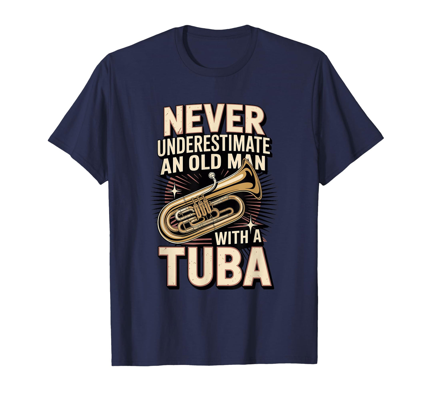Never Underestimate an Old Man with A Tuba Tubist T-Shirt