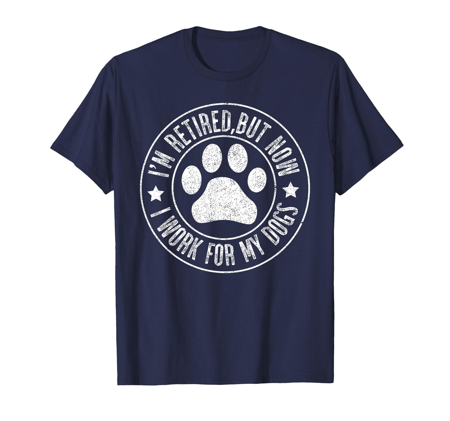 Im retired 2024 But Now I Work For My Dogs, Funny Retirement T-Shirt