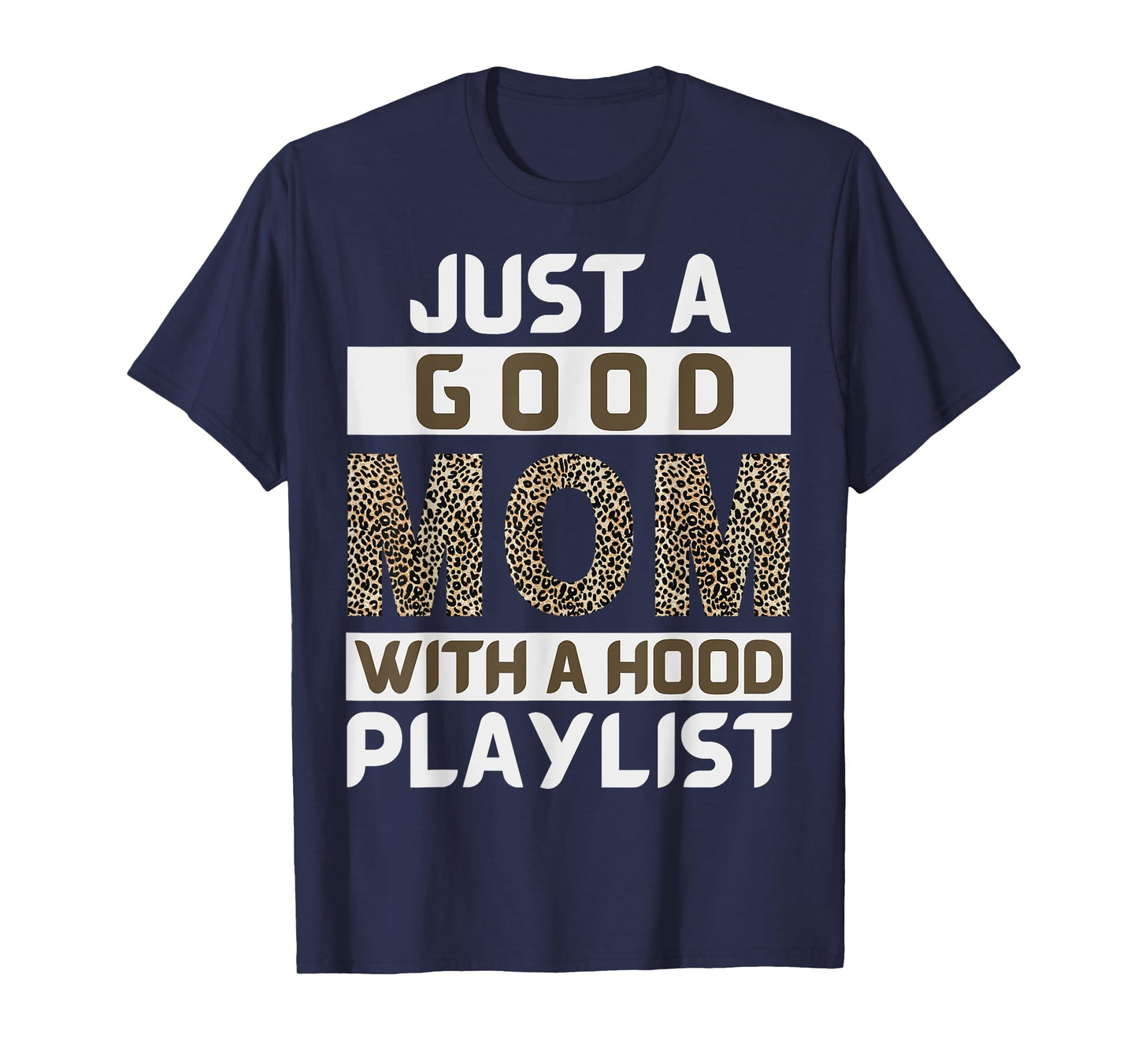Funny Leopard Mom Say Just A Good Mom With A Hood Playlist T-Shirt