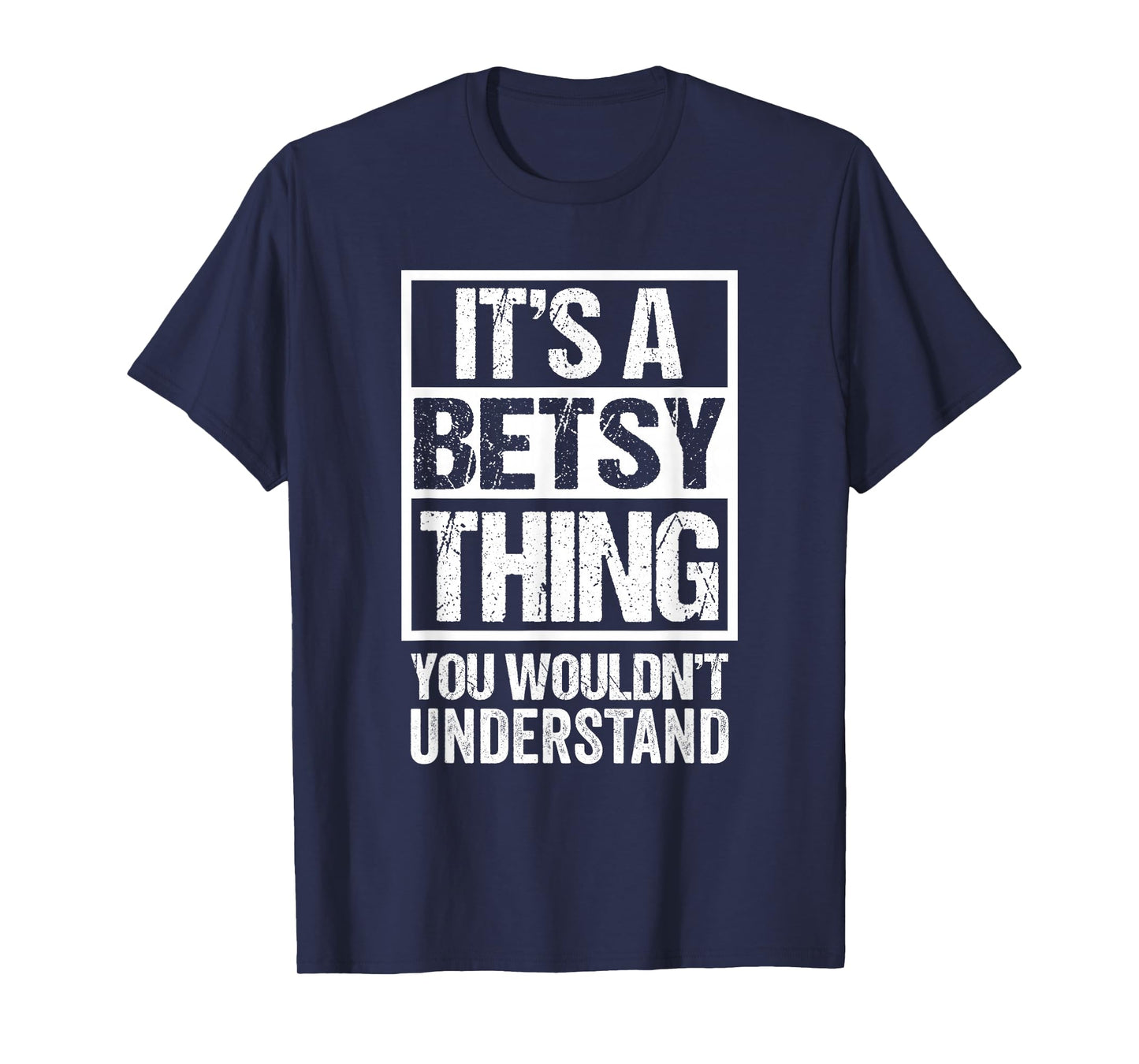 It's A Betsy Thing You Wouldn't Understand First Name T-Shirt