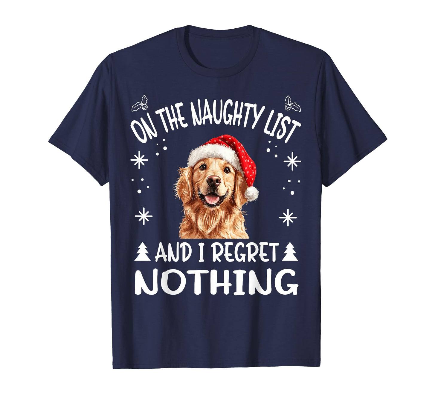 Cute Golden Retriever Dog Christmas On The Naughty List and T-Shirt