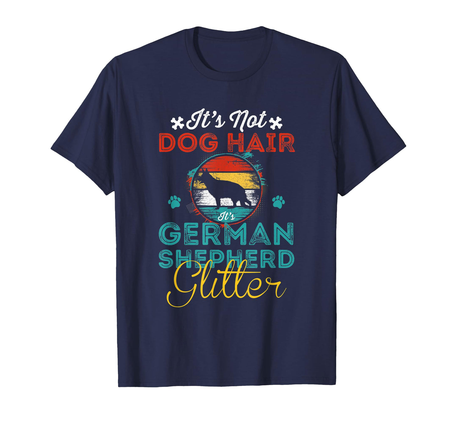 Not Dog Hair It's German Shepherd Glitter, Funny dog Owner T-Shirt