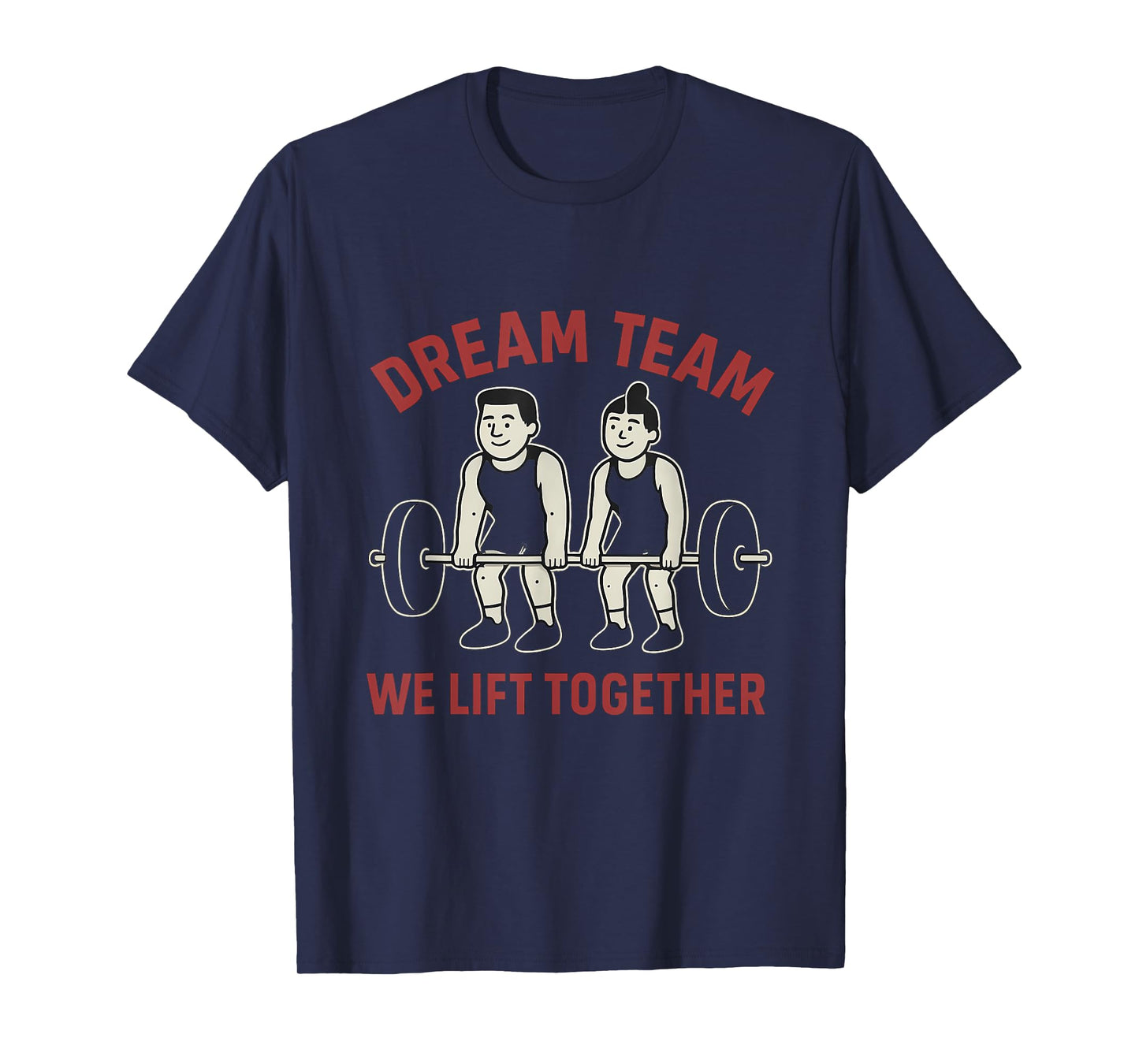 Dream Team We Lift Together Gym Graphic Design T-Shirt