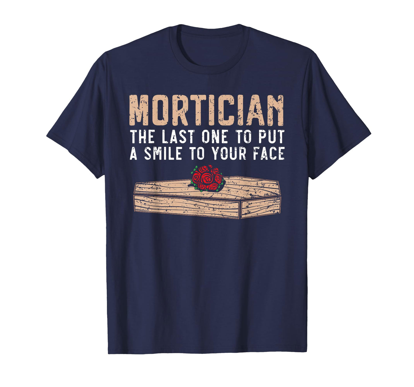 Mortician The Last One to Put A Smile to Your Face Embalming T-Shirt