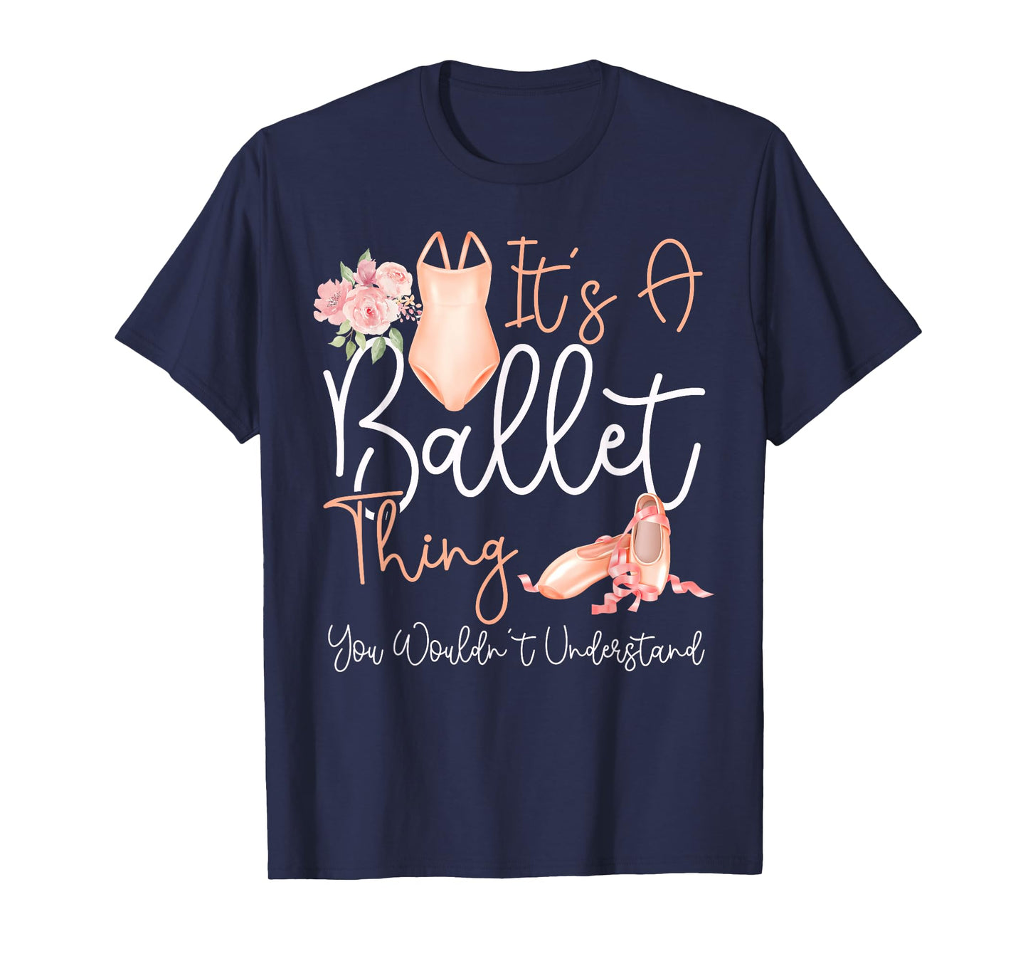 Ballet Dancer Dance Girl Ballerina It's A Ballet Thing You T-Shirt