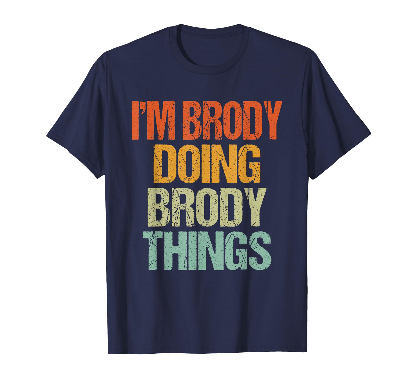 I'm Brody Doing Brody Things Shirt Funny Vintage Birthday T-Shirt