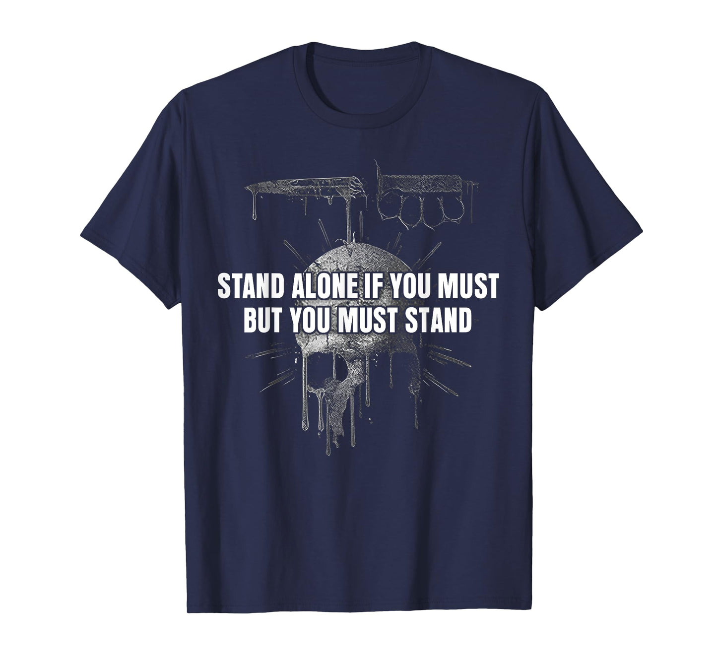 Stand Alone If You Must But You Must Stand T-Shirt