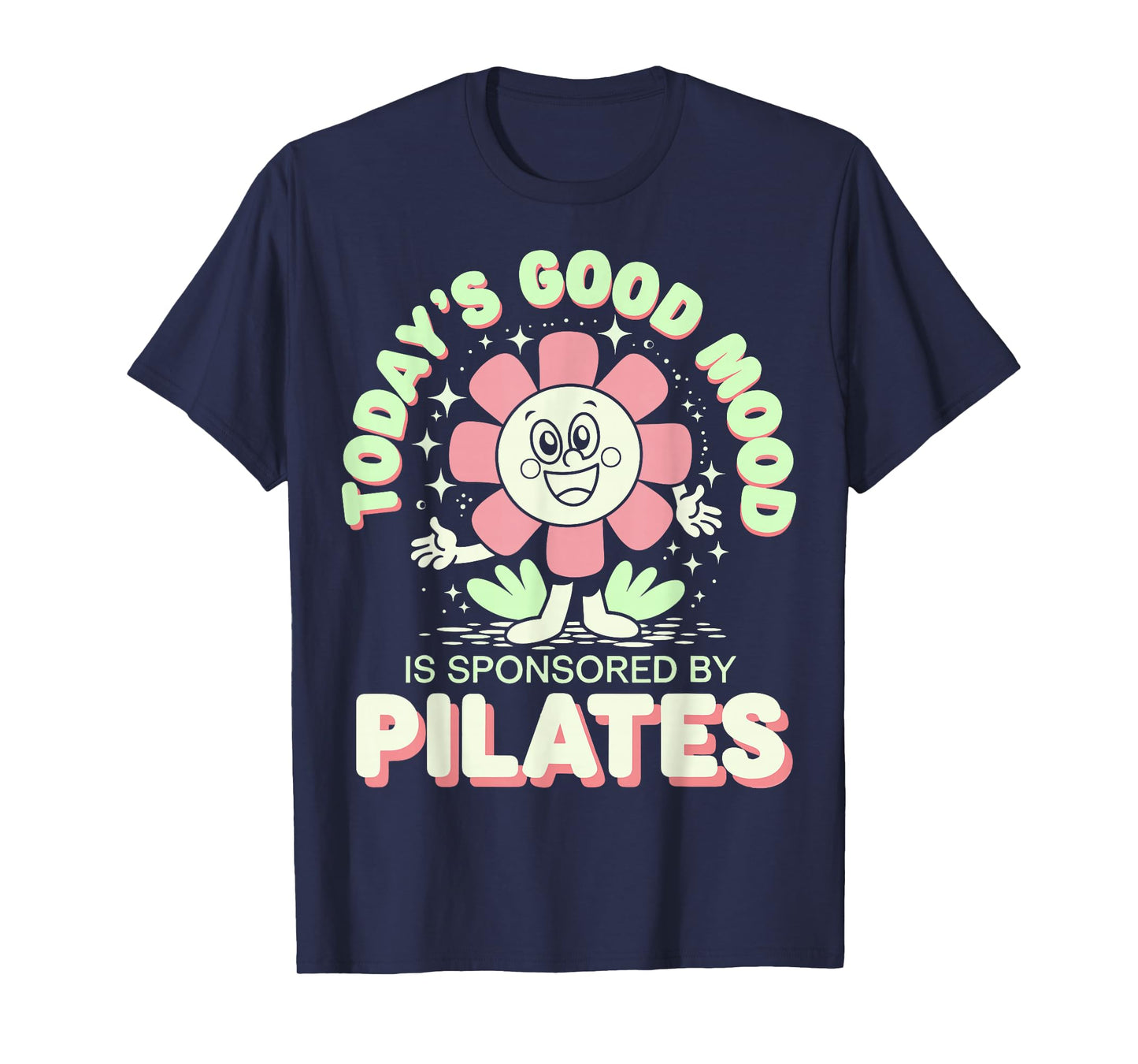 Today's Good Mood Is Sponsored By Pilates T-Shirt