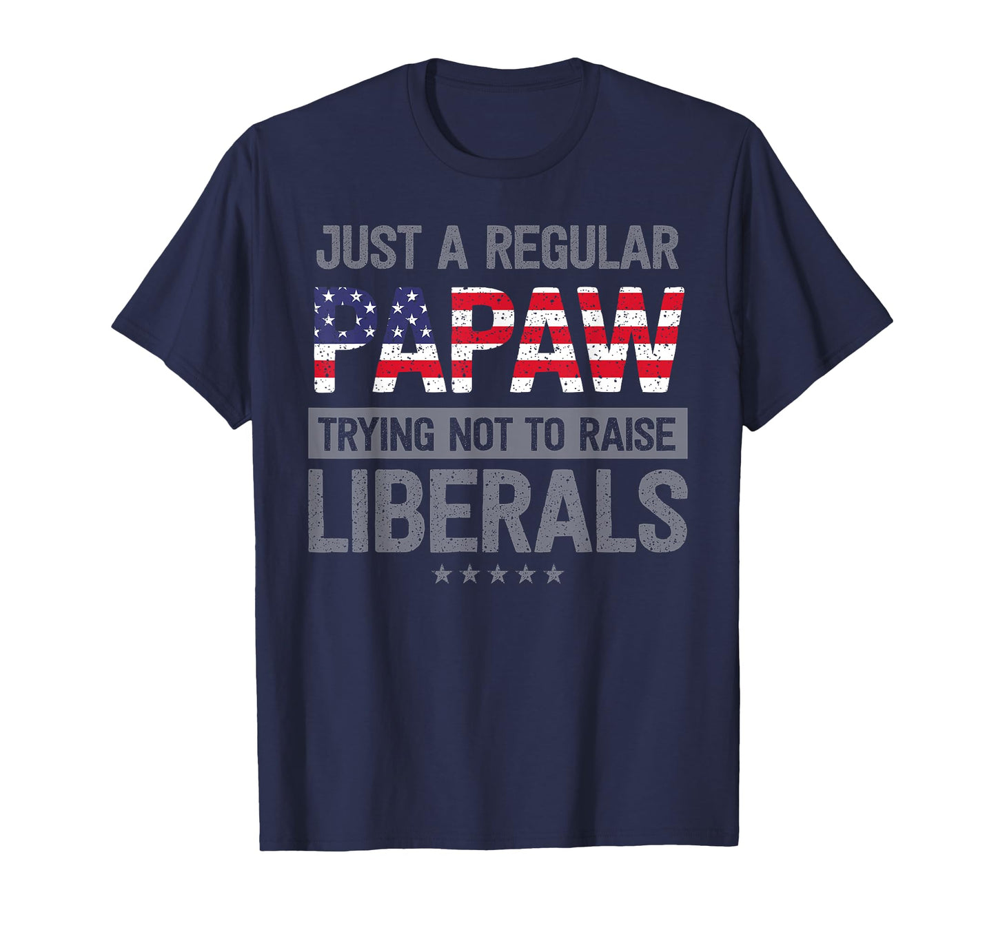 mb Regular Papaw Not To Raise Liberals USA Flag Father's Day T-Shirt