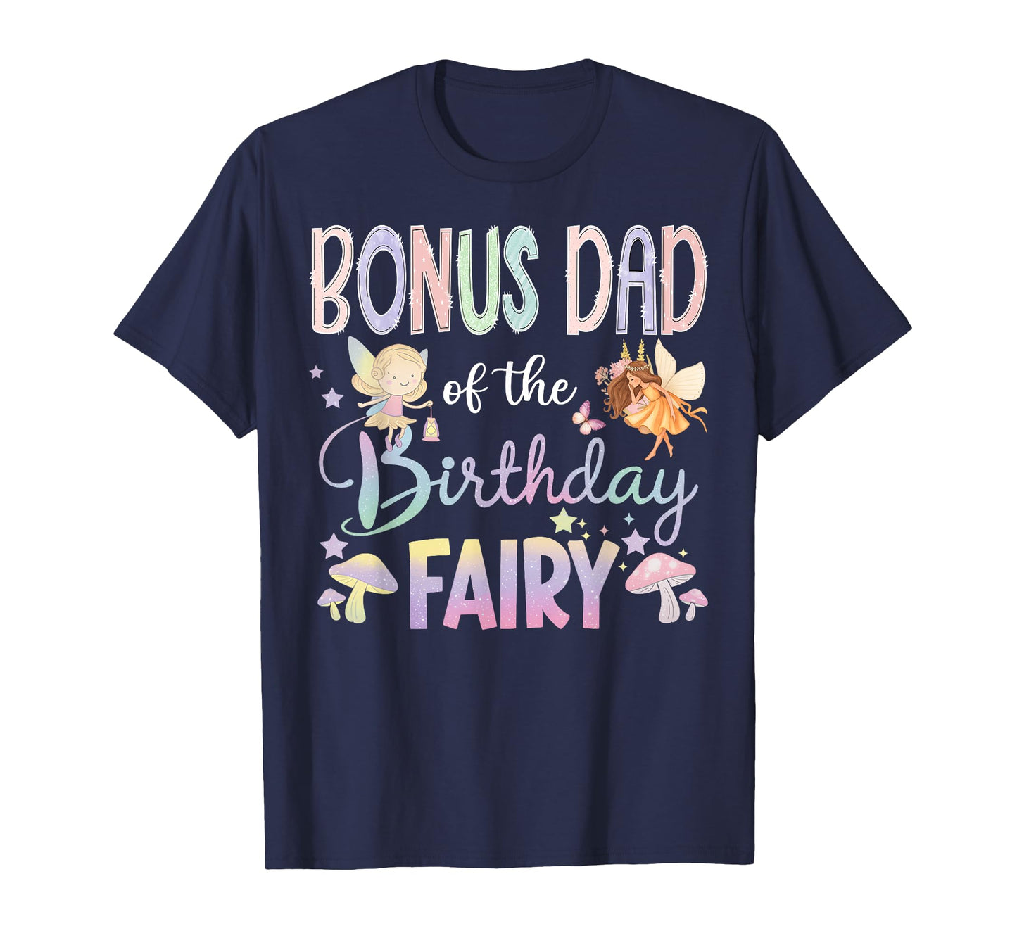 Bonus Dad Of The Birthday Fairy Little Girl Magical Family T-Shirt