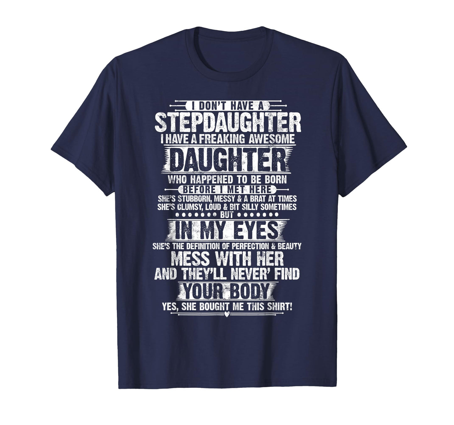 I Dont Have a Stepdaughter Daughter Funny Step Dad Gifts T-Shirt