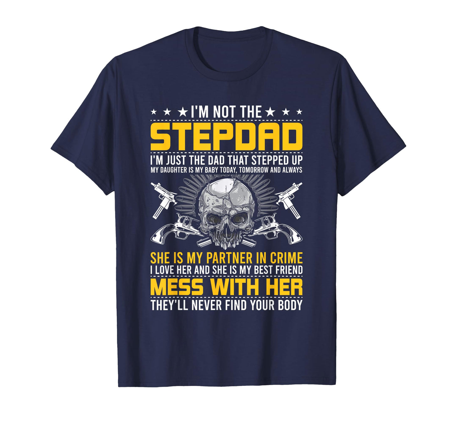 I'm Not A Stepdad I'm The DAD Who Stepped Up step dad T-Shirt