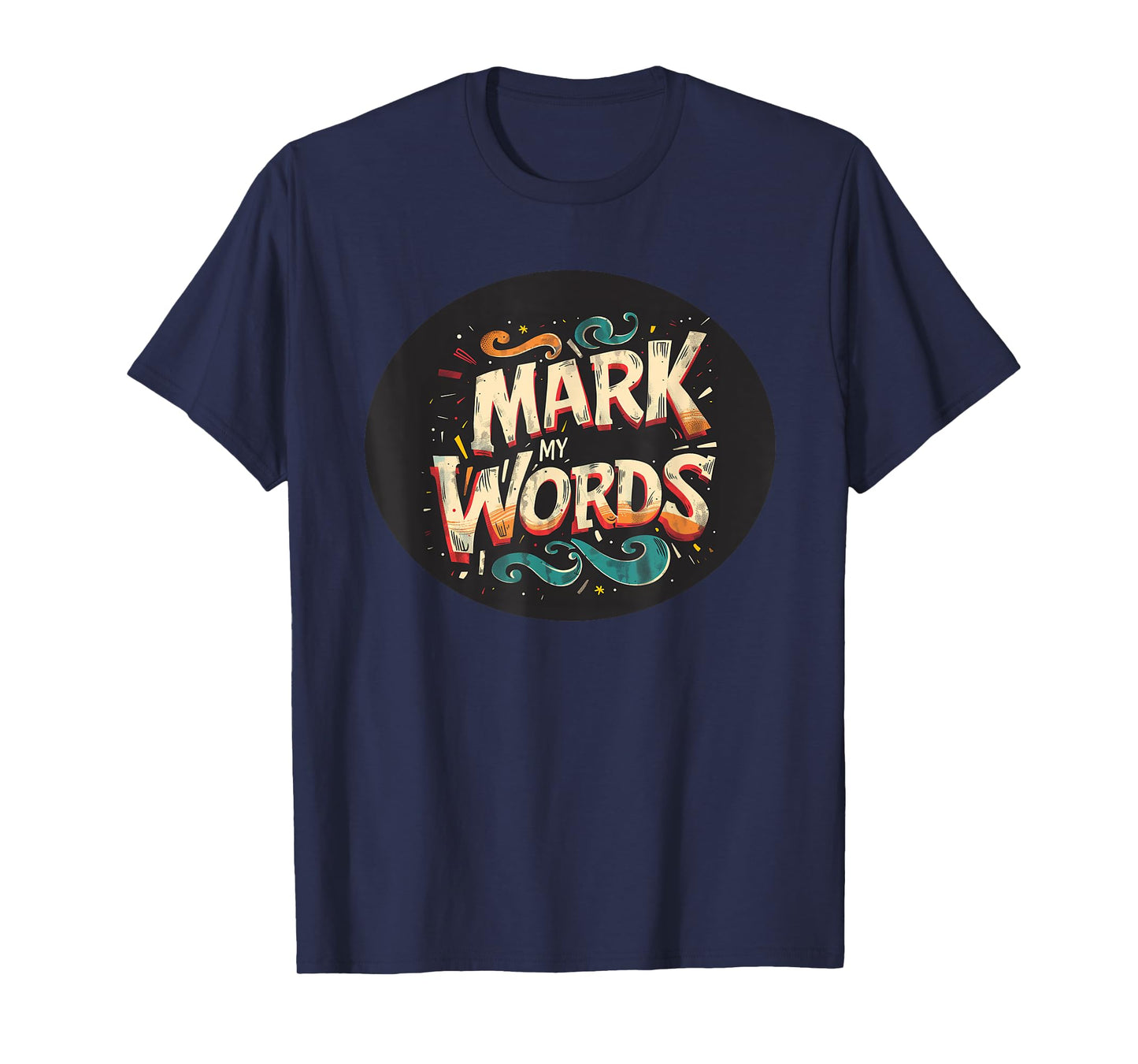 Bold and True with Mark My Words Design T-Shirt